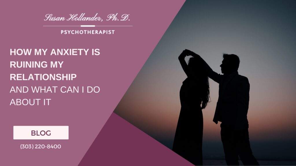 How My Anxiety is Ruining My Relationship and What To Do