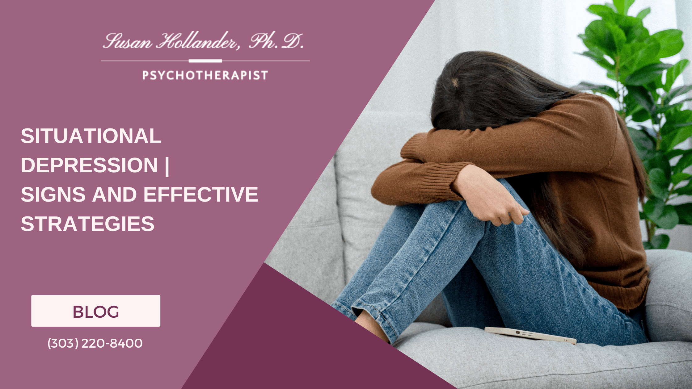 Image of a woman sitting on a couch with her head down, showing signs of distress or sadness, with her arms crossed over her knees. The text overlay reads 'Situational Depression | Signs and Effective Strategies' from Susan Hollander, Ph.D., Psychotherapist.
