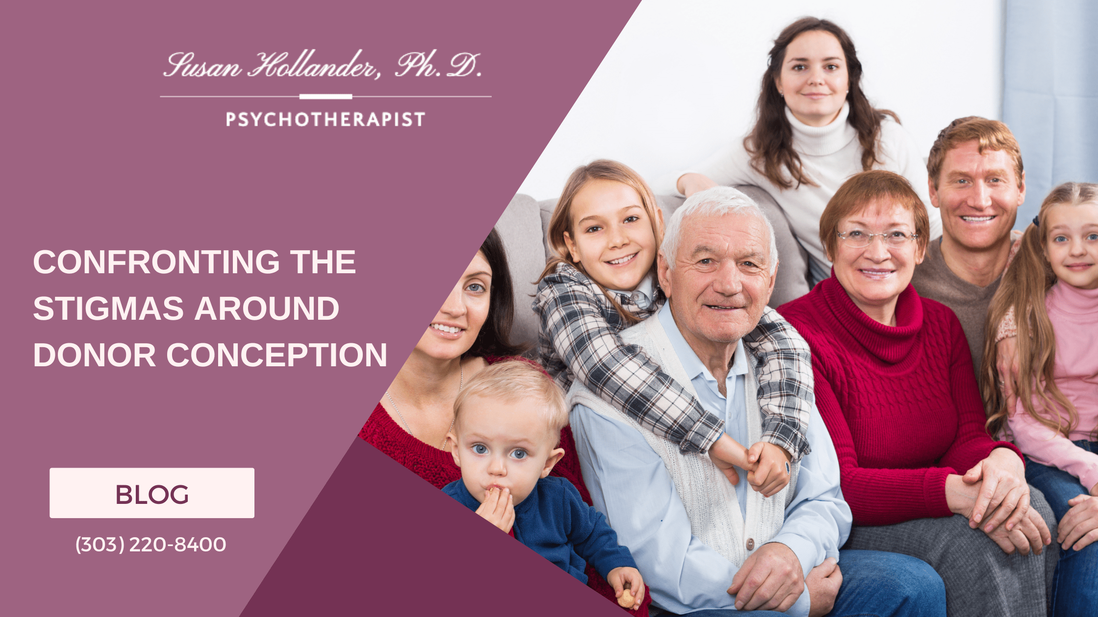 A multigenerational family sits together smiling, featured beside text promoting a blog titled “Confronting the Stigmas Around Donor Conception” by Susan Hollander, Ph.D.