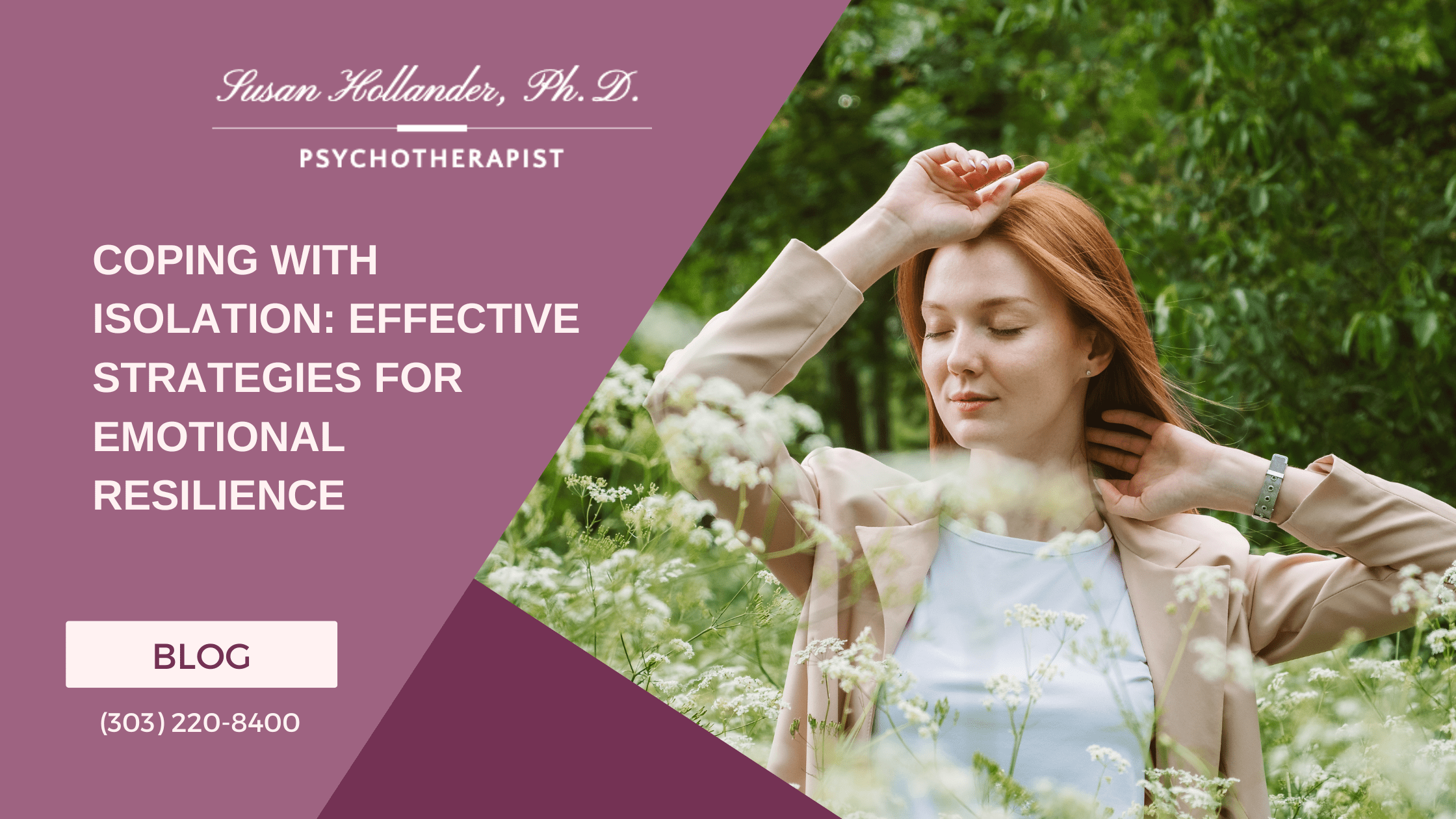 A peaceful woman with red hair stands in a field of white wildflowers, eyes closed and arms raised slightly in a calming, reflective pose. To the left, a mauve overlay contains the title: “Coping with Isolation: Effective Strategies for Emotional Resilience” alongside Dr. Susan Hollander, Ph.D.'s logo and contact details.
