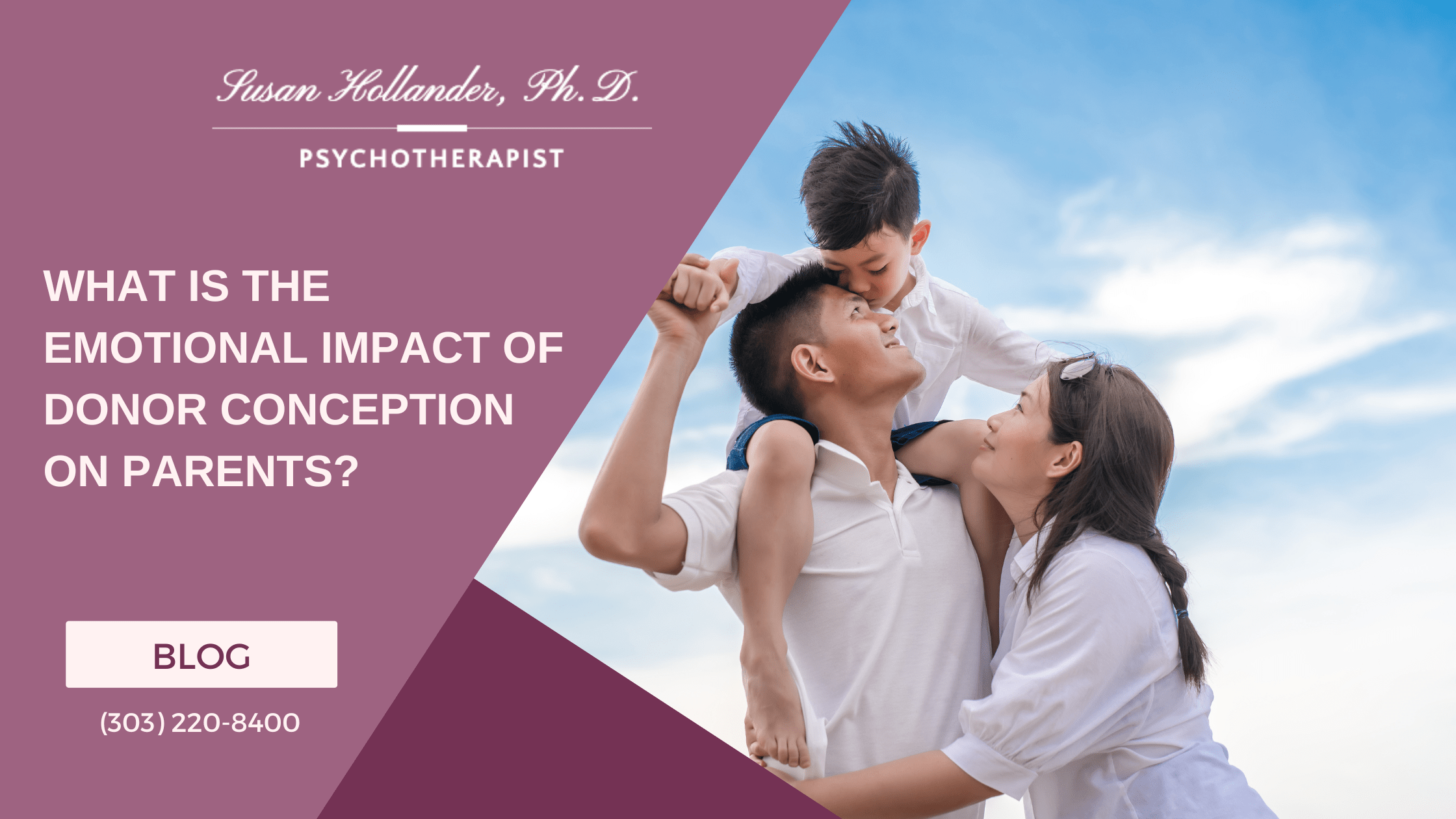 Smiling family of three—mother, father, and young son—embracing outdoors under a blue sky. The father carries the child on his shoulders while the mother looks up at them affectionately. Promotional text on the left reads, "What is the Emotional Impact of Donor Conception on Parents?" with contact info for Susan Hollander, Ph.D., Psychotherapist.