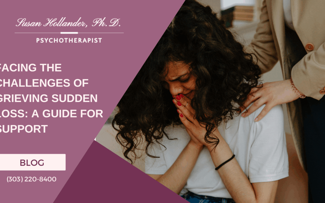 Facing the Challenges of Grieving Sudden Loss: A Guide for Support